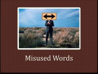 Misused Words
 