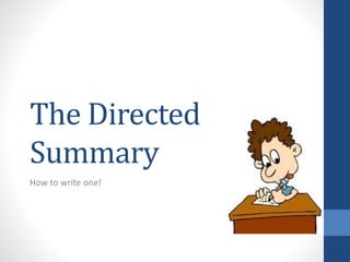The Directed
Summary
How to write one!
 
