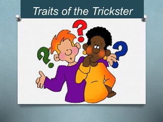 Traits of the Trickster
 
