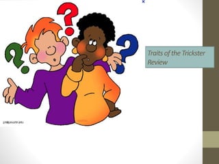 TraitsoftheTrickster
Review
 