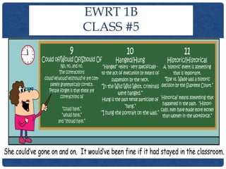 EWRT 1B
CLASS #5
 