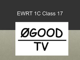 EWRT 1C Class 17
 