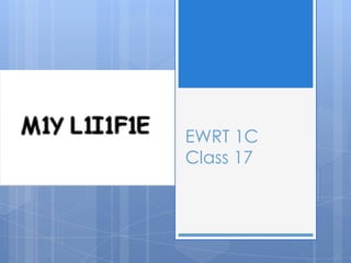 EWRT 1C
Class 17
 