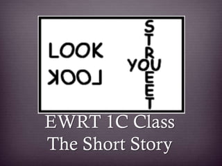 EWRT 1C Class
The Short Story
 