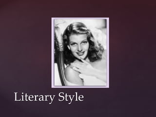 {
Literary Style
 