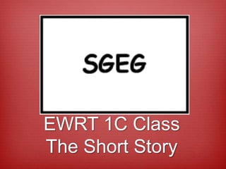 EWRT 1C Class
The Short Story
 