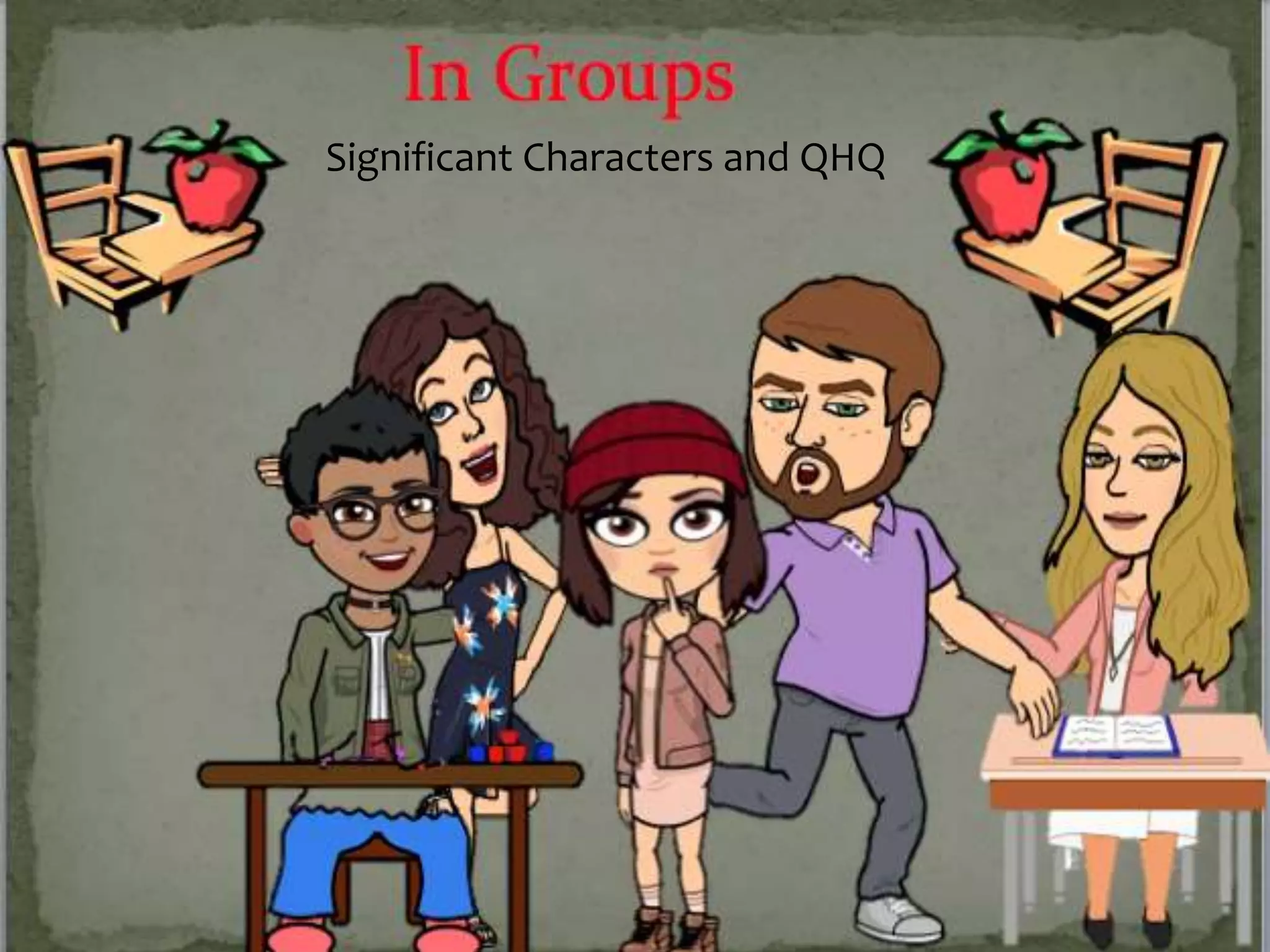 Significant Characters and QHQ
 