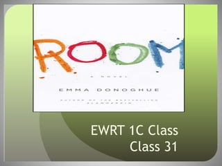 EWRT 1C Class
Class 31
 