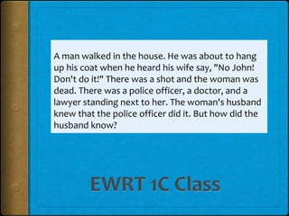 A man walked in the house. He was about to hang
up his coat when he heard his wife say, "No John!
Don't do it!" There was a shot and the woman was
dead. There was a police officer, a doctor, and a
lawyer standing next to her. The woman's husband
knew that the police officer did it. But how did the
husband know?
 