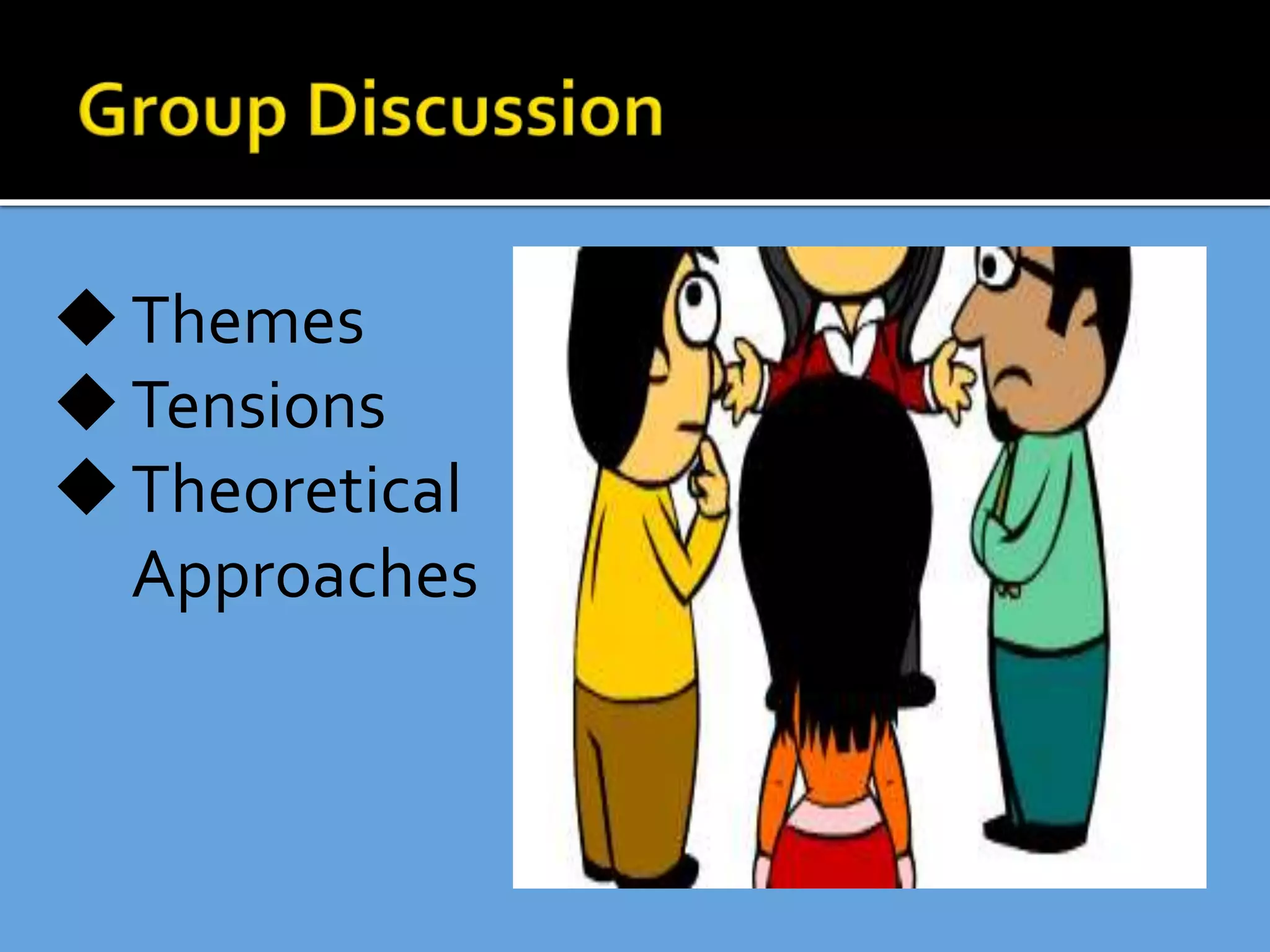 Themes
Tensions
Theoretical
Approaches
 