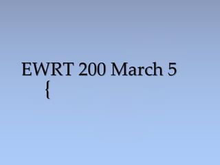 {
EWRT 200 March 5
 