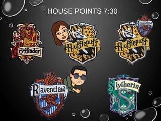 HOUSE POINTS 7:30
 