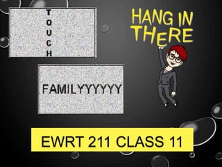 EWRT 211 CLASS 11
 