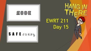 EWRT 211
Day 15
 