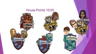 House Points 10:00
 