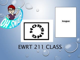 EWRT 211 CLASS
 