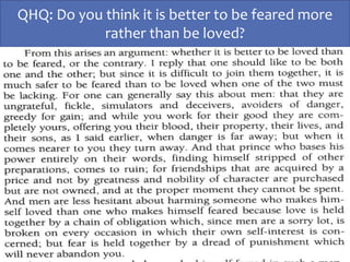 QHQ: Do you think it is better to be feared more
rather than be loved?
 