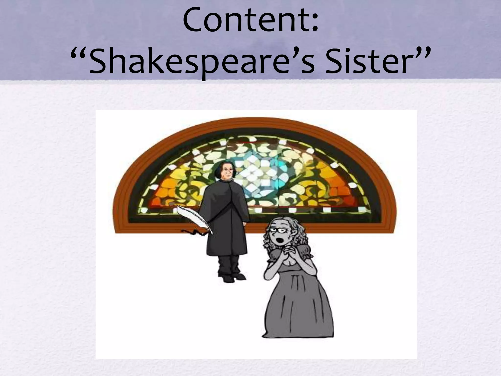 Content: 
“Shakespeare’s Sister” 
 