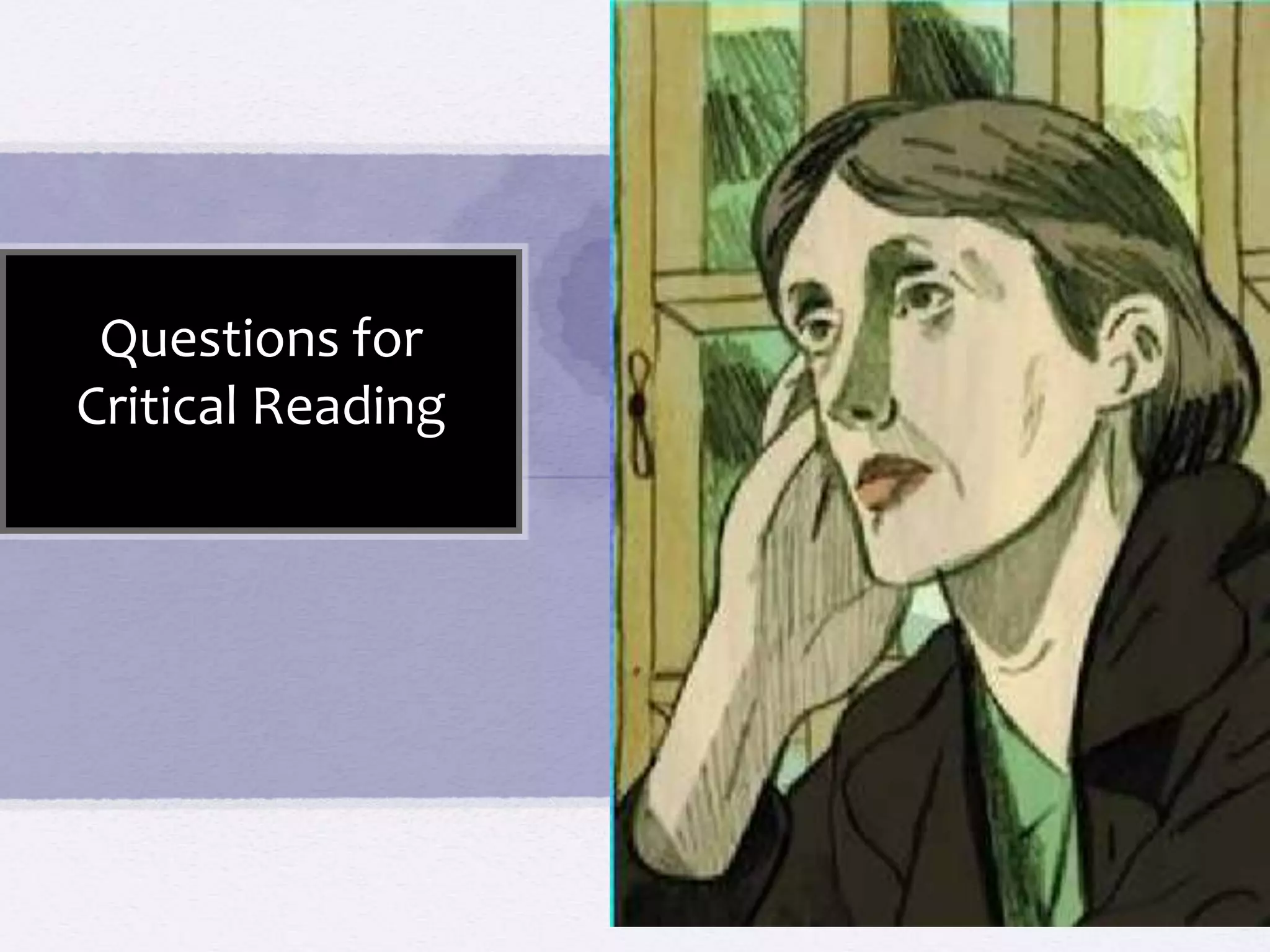 Questions for 
Critical Reading 
 