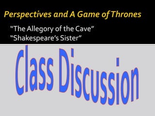 “TheAllegory of the Cave”
“Shakespeare’s Sister”
 