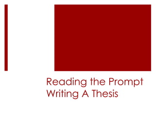 Reading the Prompt
Writing A Thesis
 