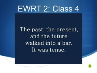 EWRT 2: Class 4

S

 