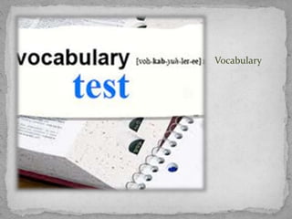 Vocabulary
 
