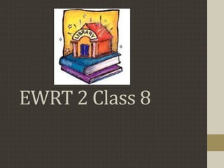 EWRT 2 Class 8

 
