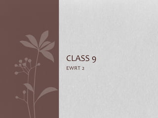 CLASS 9
EWRT 2
 