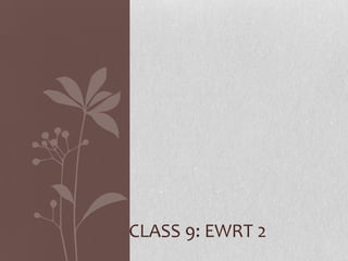 CLASS 9: EWRT 2
 