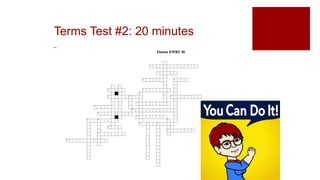 Terms Test #2: 20 minutes
 