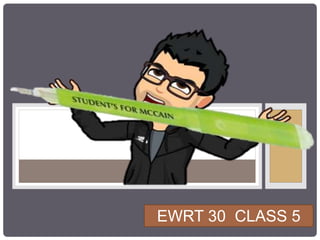 EWRT 30 CLASS 5
 