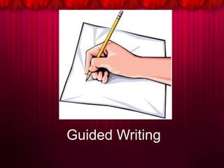 Guided Writing
 