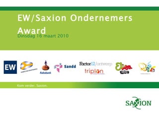 EW/Saxion Ondernemers Award Dinsdag 16 maart 2010 