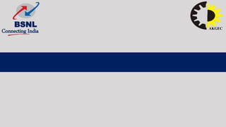 AKGEC
Connecting India
BSNL
 