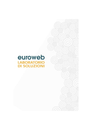 euroweb
LABORATORIO
DI SOLUZIONI
 