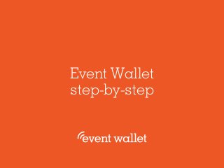 Event Wallet 
step-by-step 
 