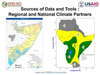 Sources of Data and Tools : 
Regional and National Climate Partners 
9 
__________________________________________ 
FAMINE...