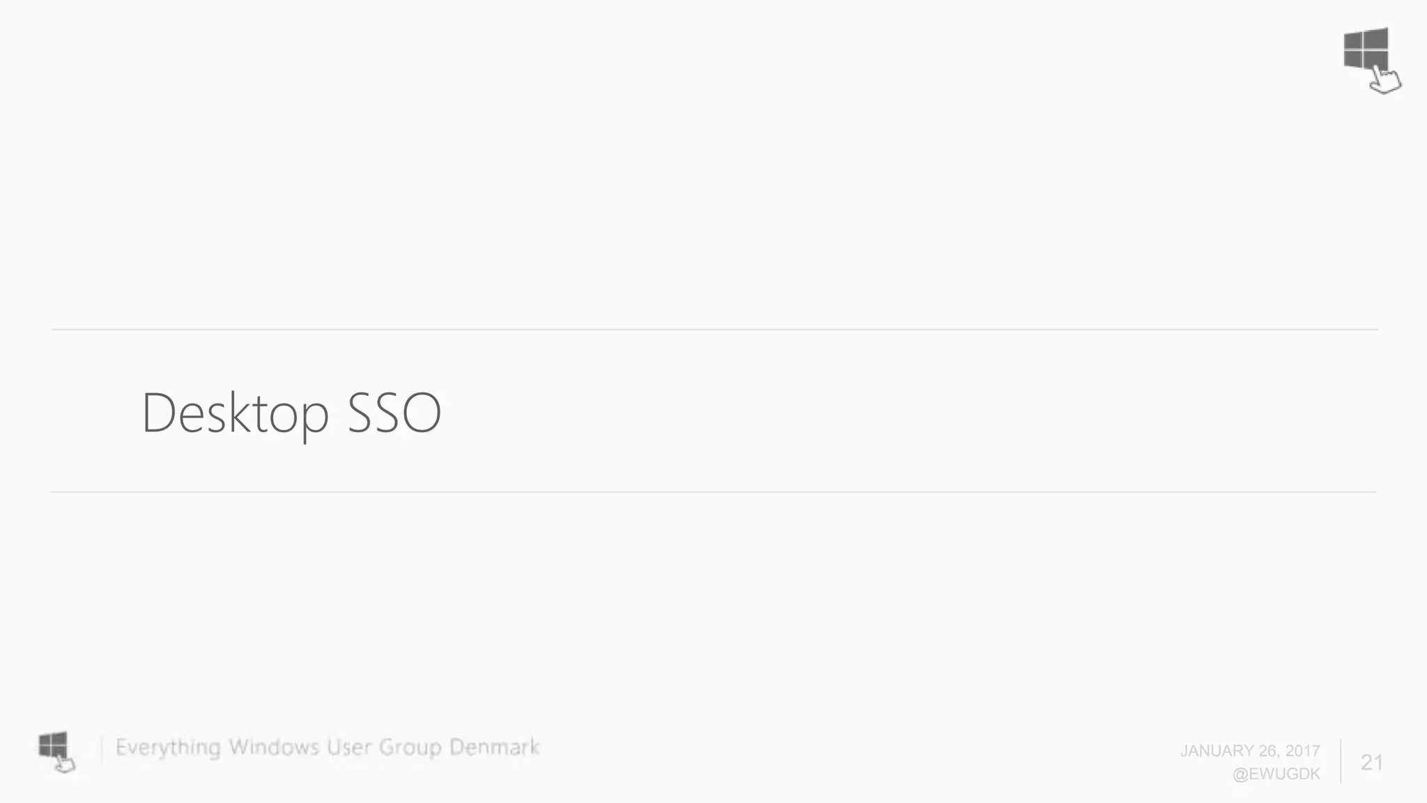 JANUARY 26, 2017
@EWUGDK
21
Desktop SSO
 