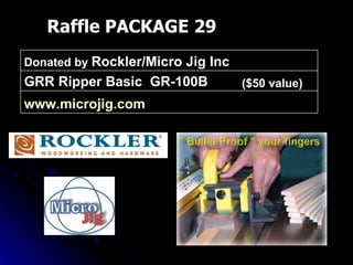 Raffle PACKAGE 29 ($50 value) www.microjig.com   GRR Ripper Basic  GR-100B  Donated by  Rockler/Micro Jig Inc 