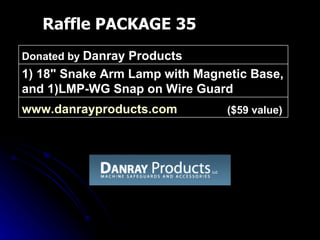 Raffle PACKAGE 35 ($59 value) www.danrayproducts.com   1) 18" Snake Arm Lamp with Magnetic Base, and 1)LMP-WG Snap on Wire Guard Donated by  Danray Products 