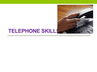 TELEPHONE SKILLS
 