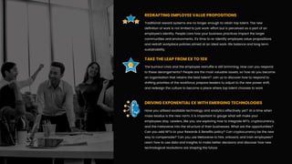 Traditional reward systems are no longer enough to retain top talent. The new
deﬁnition of work is not limited to just work-effort but is perceived as a part of an
employee’s identity. People care how your business practices impact the larger
communities and environments. It’s time to re-identify employee value propositions
and redraft workplace policies aimed at an ideal work-life balance and long term
sustainability.
REDRAFTING EMPLOYEE VALUE PROPOSITIONS
The burnout crisis and the employee reshufﬂe is still brimming. How can you respond
to these derangements? People are the most valuable assets, so how do you become
an organisation that retains the best talent? Join us to discover how to respond to
shifting priorities of the workforce, prepare leaders to adjust to the new power shift,
and redesign the culture to become a place where top talent chooses to work.
TAKE THE LEAP FROM EX TO 10X
Have you utilised available technology and analytics effectively yet? At a time when
mass exodus is the new norm, it is important to gauge what will make your
employees stay. Leaders, like you, are exploring how to integrate NFTs, cryptocurrency,
and the metaverse into the structure of their businesses. What are the opportunities?
Can you add NFTs to your Rewards & Beneﬁts policy? Can cryptocurrency be the new
way to compensate? Can you use Metaverse to hire, onboard, and train employees?
Learn how to use data and insights to make better decisions and discover how new
technological revolutions are shaping the future.
DRIVING EXPONENTIAL EX WITH EMERGING TECHNOLOGIES
 