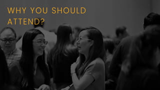 WHY YOU SHOULD
ATTEND?
 