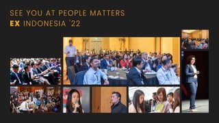 SEE YOU AT PEOPLE MATTERS
EX INDONESIA '22
 