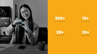 300+
D E L E G A T E S
15+
P A R T N E R S
20+
S P E A K E R S
30+
S E S S I O N S
 