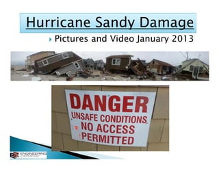 Hurricane Sandy Damage
      Pictures and Video January 2013
 
