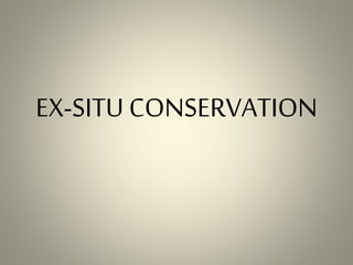 EX-SITU CONSERVATION
 