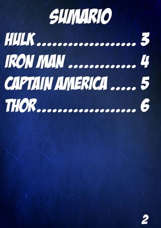 2
SUMARIO
HULK.................... 3
IRON MAN.............. 4
CAPTAIN AMERICA...... 5
THOR.................... 6
 