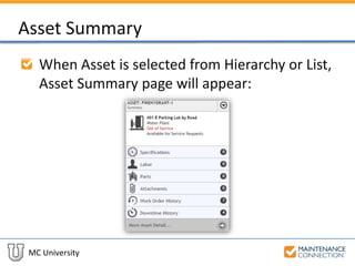 MC University
Asset Summary
When Asset is selected from Hierarchy or List,
Asset Summary page will appear:
 